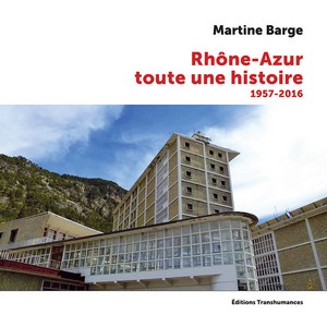 RHONE AZUR TOUTE UNE HISTOIRE 1957-2016 - M. Barge