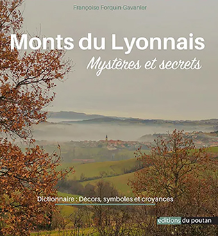 MONTS DU LYONNAIS : MYSTÈRES ET SECRETS - Françoise FORQUIN-GAVANIER