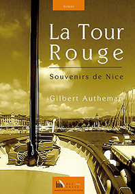 LA TOUR ROUGE : SOUVENIRS DE NICE - Gilbert Authman