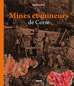 MINES ET MINEURS DE CORSE - Alain Gauthier