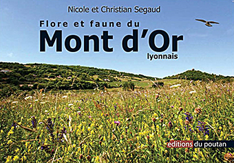 FLORE ET FAUNE DU MONT D’OR LYONNAIS - Nicole et Christian Segaud