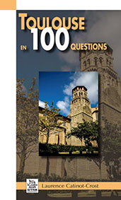 TOULOUSE EN 100 QUESTIONS-Catinot Crost Laurence